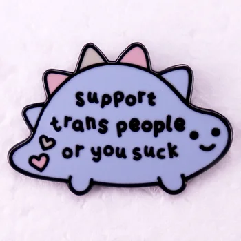 Подкрепете транс хората или смучете значка Смешни транссексуални гордост емайл щифт сладък карикатура динозавър брошка бижута