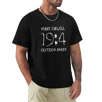Make Orwell Fiction Again 1984 Дизайн и облекло тениска върхове летни дрехи ново издание тениска мъжки тениски